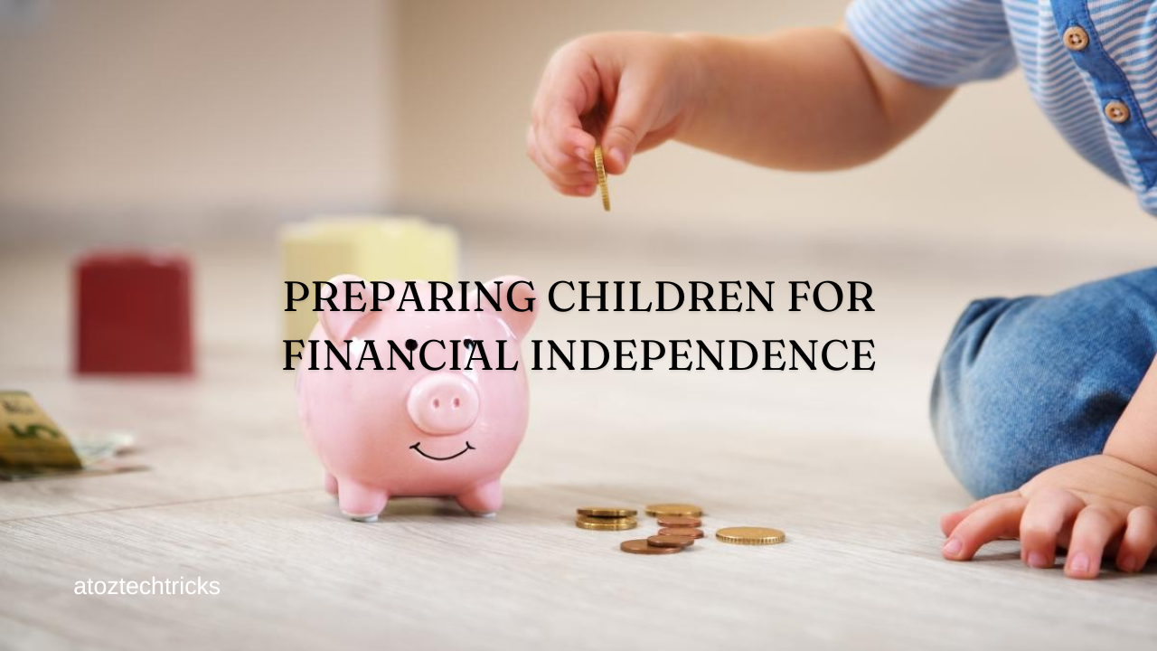 Preparing Children for Financial Independence: A Comprehensive Guide