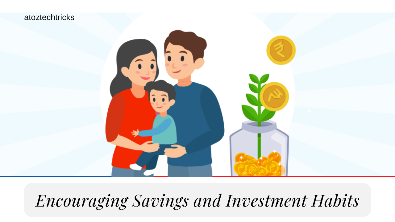 Encouraging Savings and Investment Habits: A Comprehensive Guide