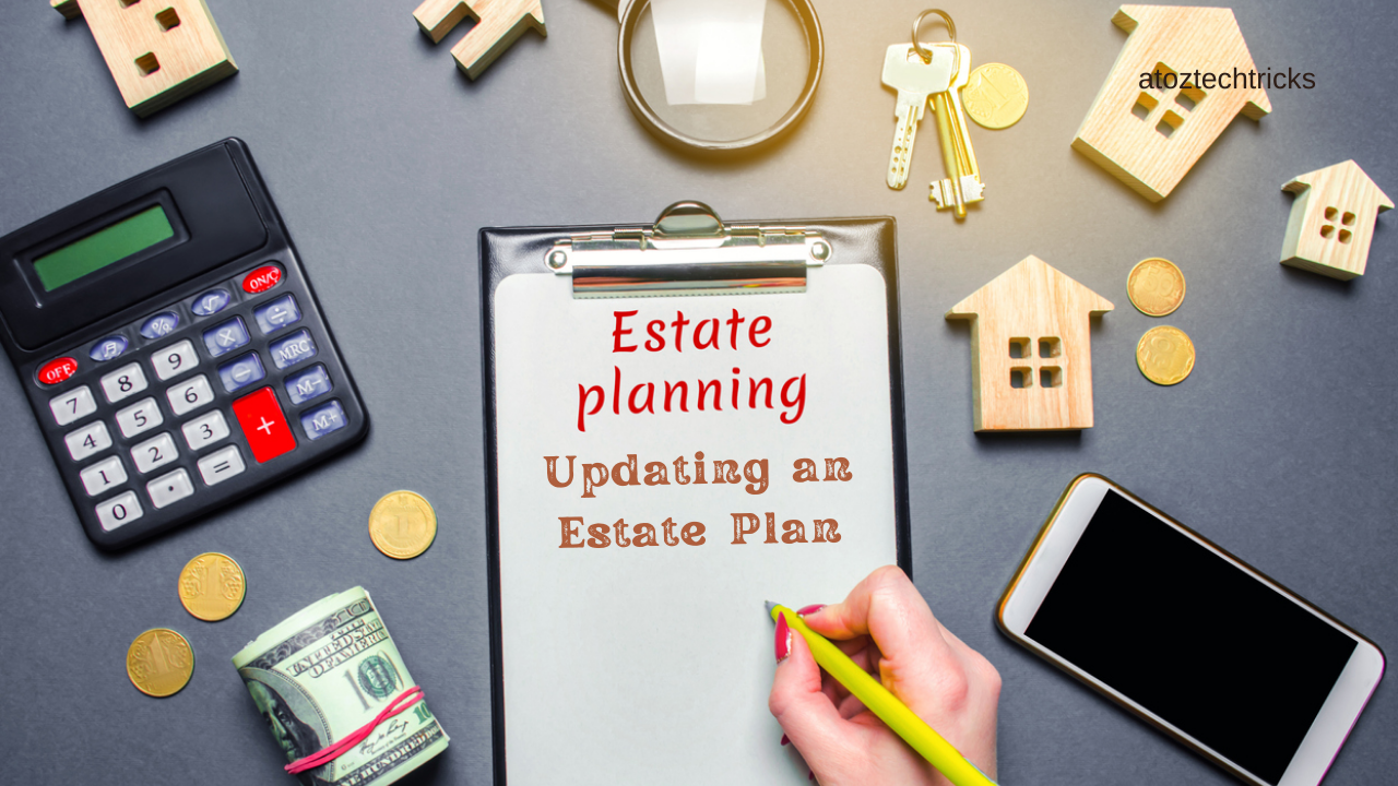 Updating an Estate Plan: A Comprehensive Guide