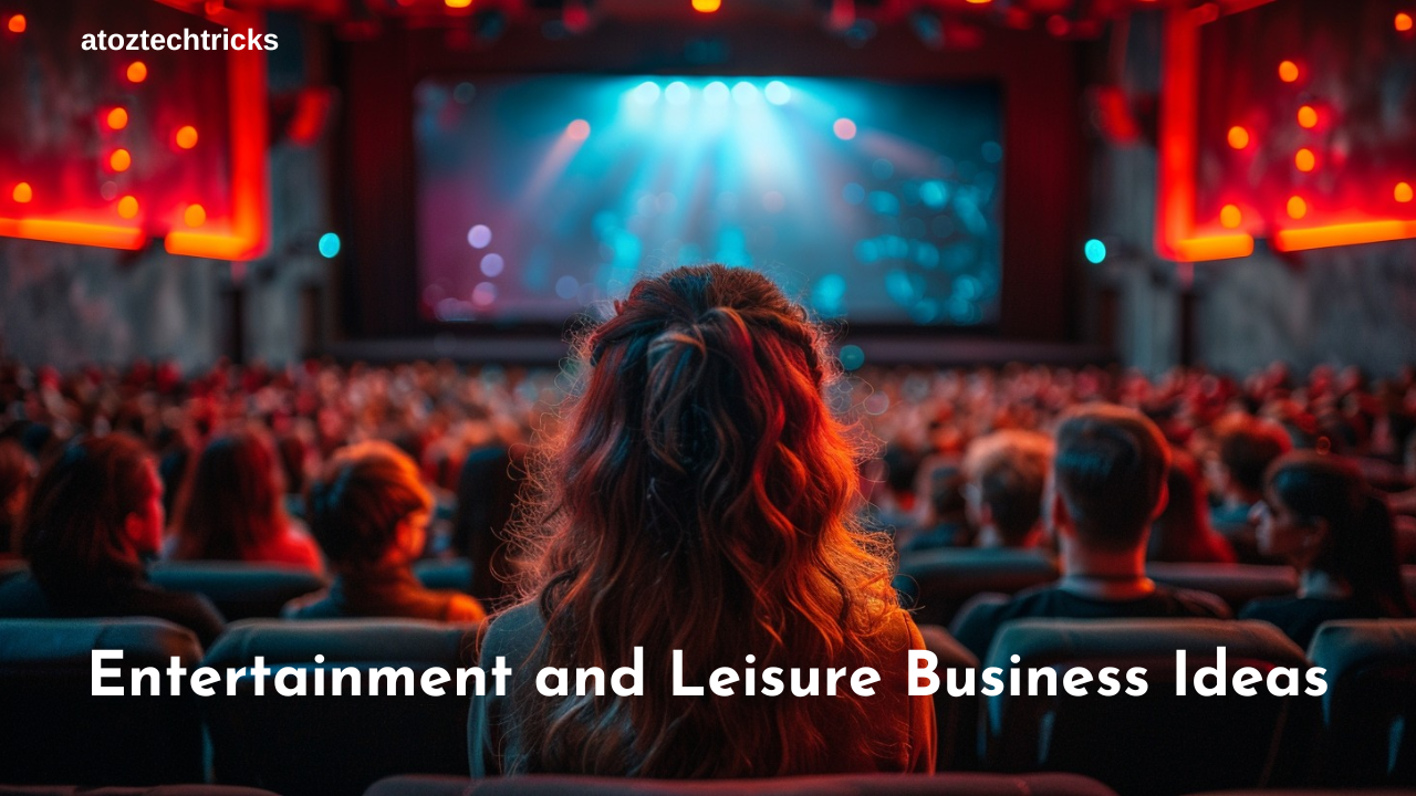 Entertainment and Leisure Business Ideas: A Comprehensive Guide to Success