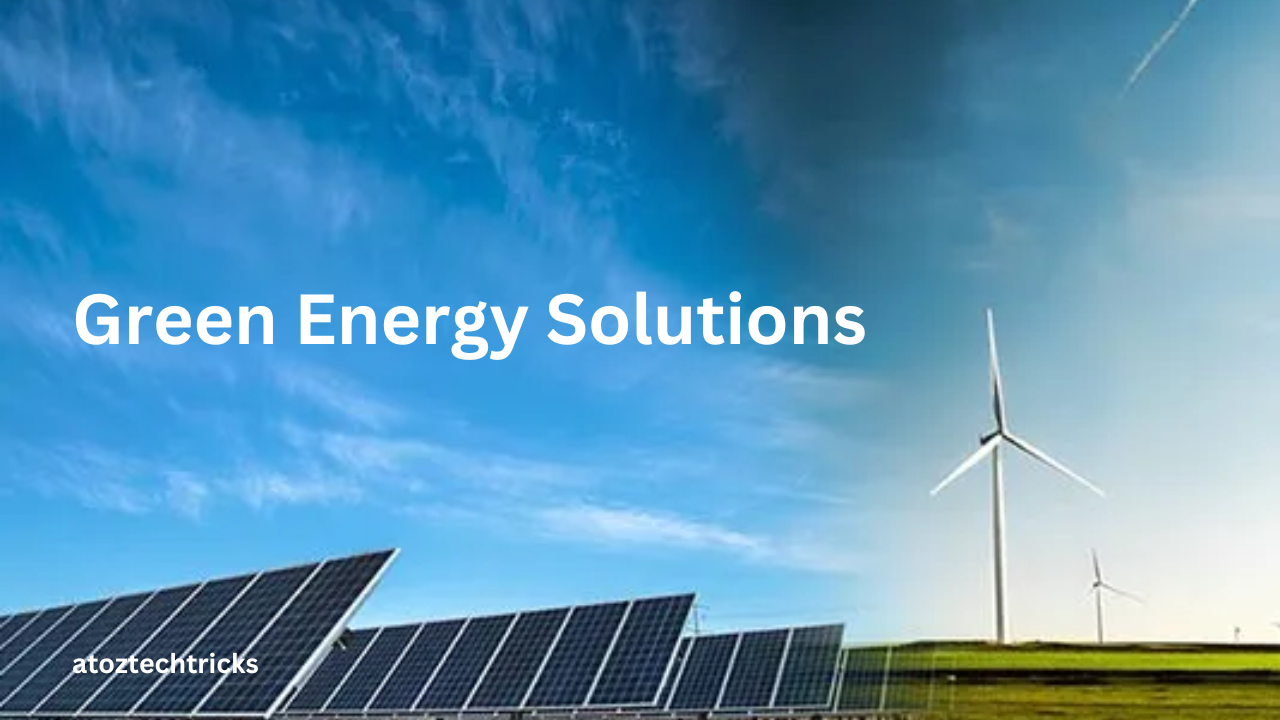 Green Energy Solutions: Powering the Future Sustainably