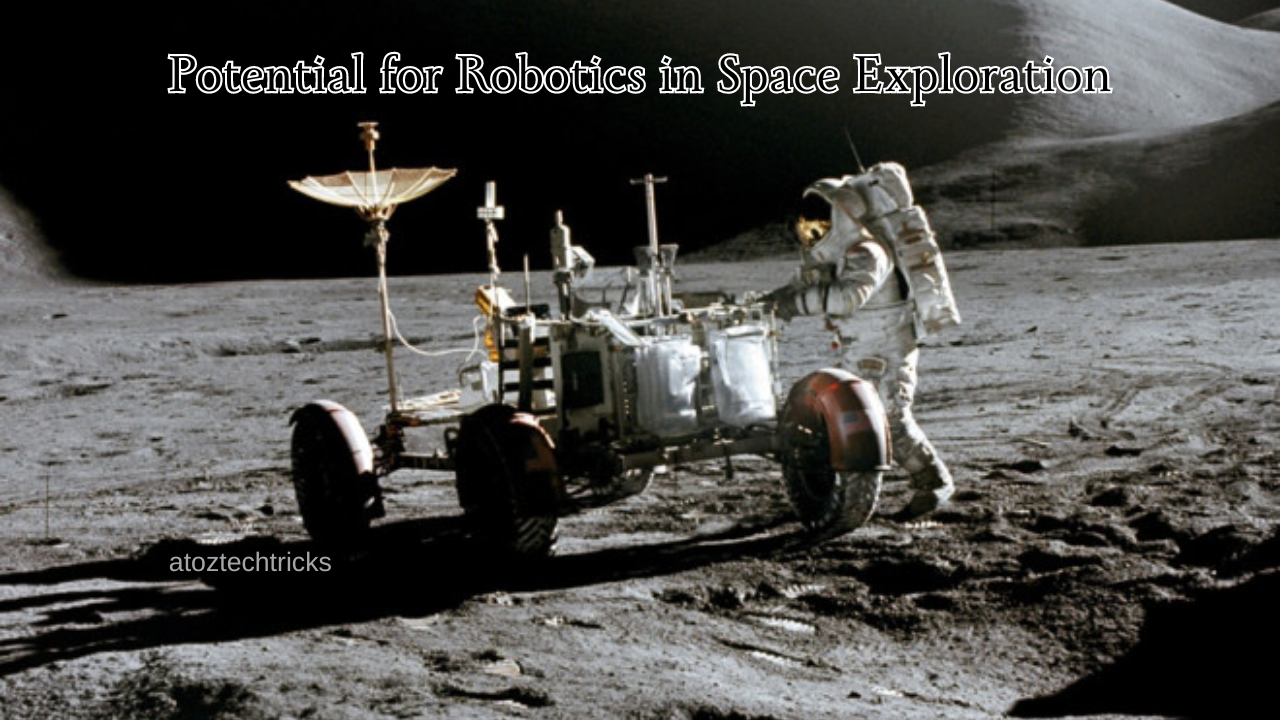 Discovering the Limitless Possibilities: The Role of Robotics in Space Exploration