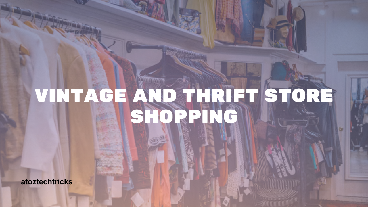 Vintage and Thrift Store Shopping: A Comprehensive Guide to Style, Savings, and Sustainability