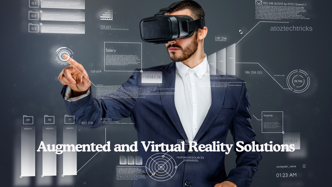 Augmented and Virtual Reality Solutions: Transforming the Modern World