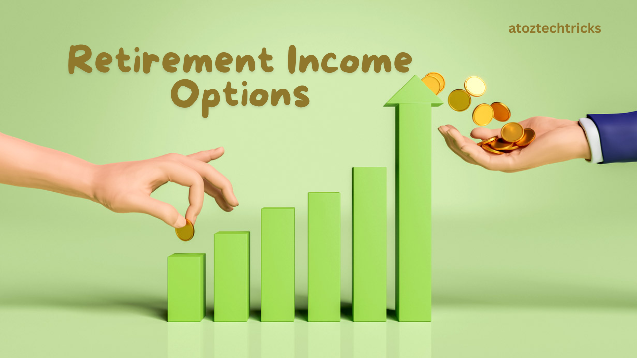 Retirement Income Options: A Comprehensive Guide to Securing Your Financial Future