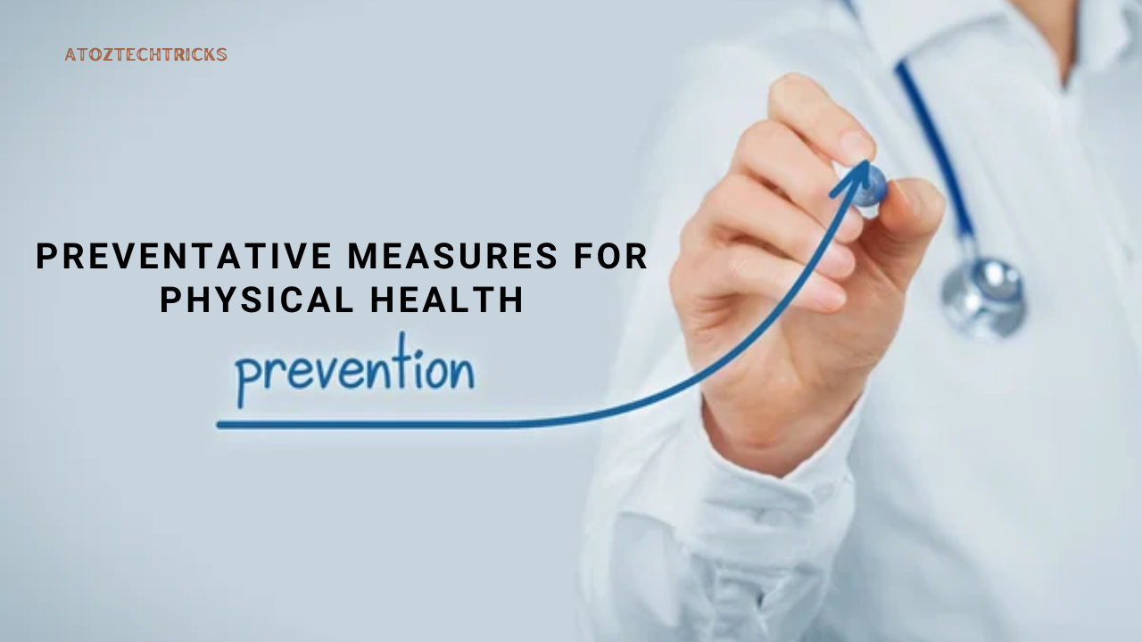 Preventative Measures for Physical Health: A Comprehensive Guide