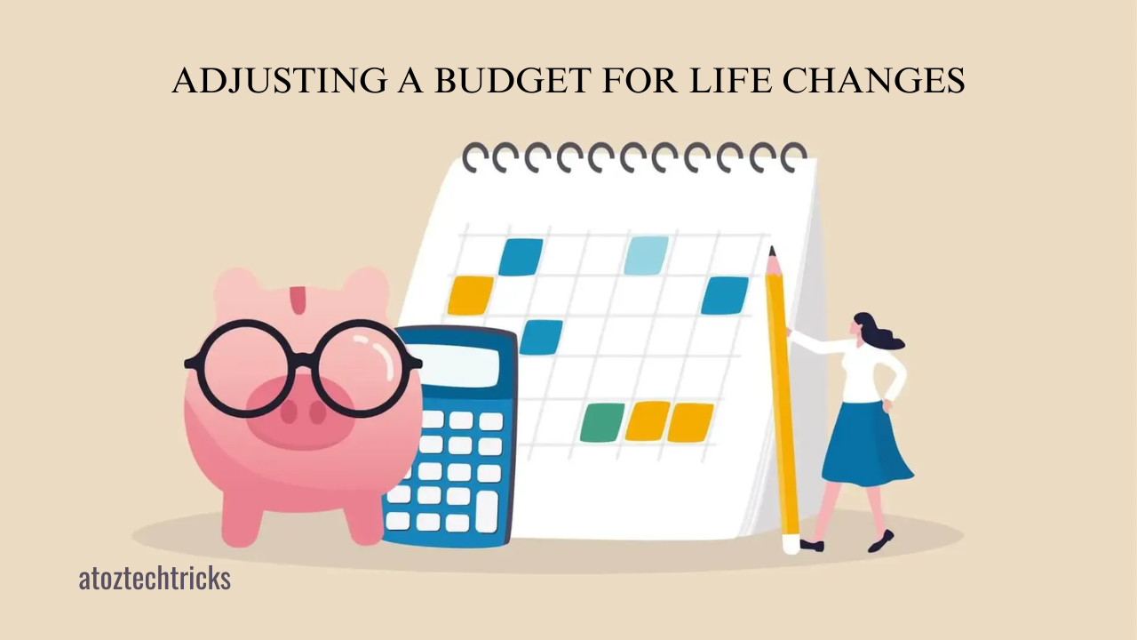 How to Adjust Your Budget for Life Changes: A Comprehensive Guide