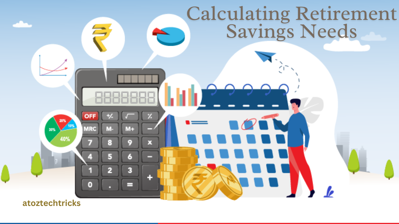 Calculating Retirement Savings Needs: A Comprehensive Guide